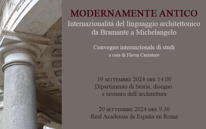Convegno Modernamente antico. Internazionalità del linguaggio architettonico da Bramante a Michelangelo 